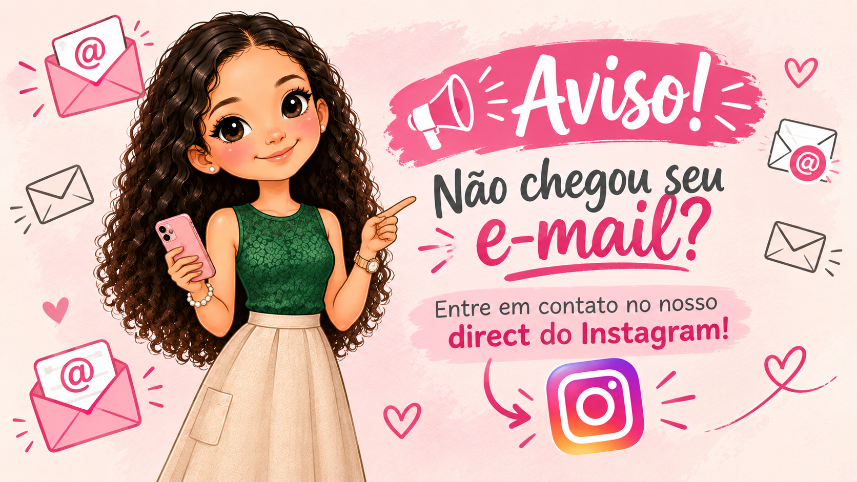 Não chegou seu e-mail? Fale no direct